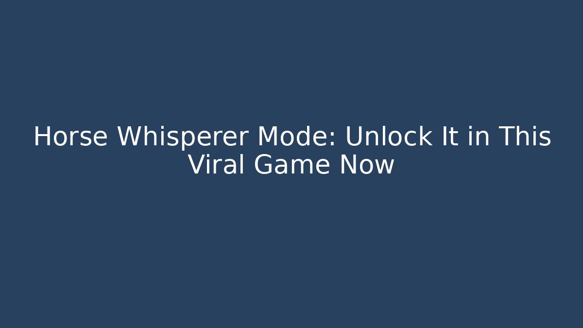 Horse Whisperer Mode: Unlock It in This Viral Game Now