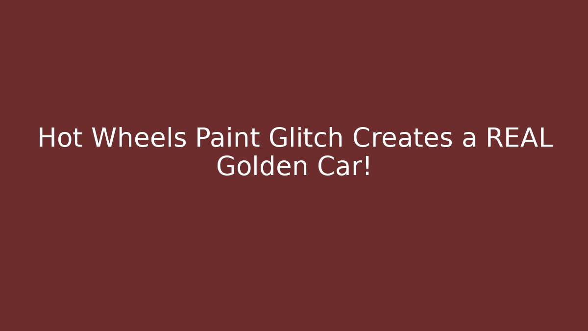 Hot Wheels Paint Glitch Creates a REAL Golden Car!