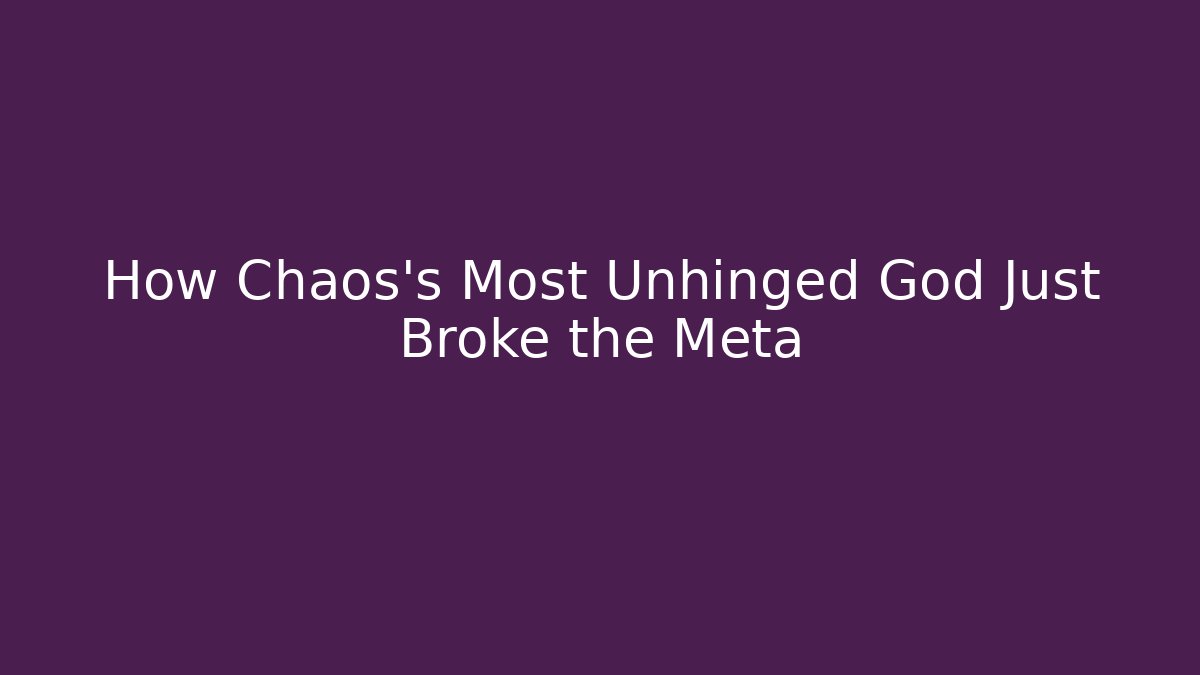How Chaos's Most Unhinged God Just Broke the Meta - Buddy Program