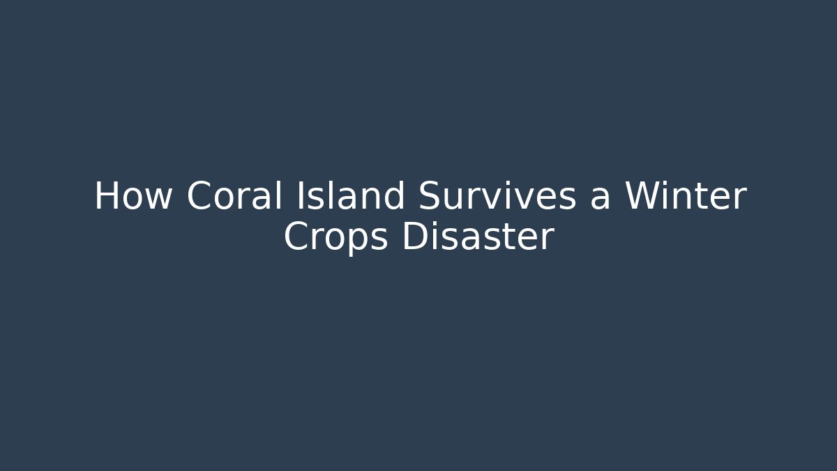 How Coral Island Survives a Winter Crops Disaster