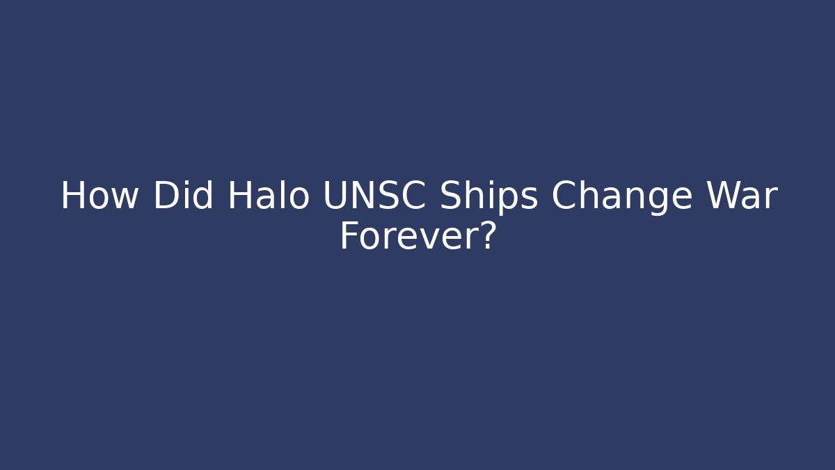 How Did Halo UNSC Ships Change War Forever?