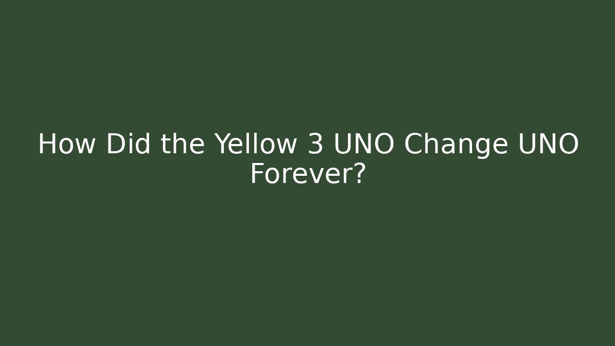 How Did the Yellow 3 UNO Change UNO Forever? - Buddy Program
