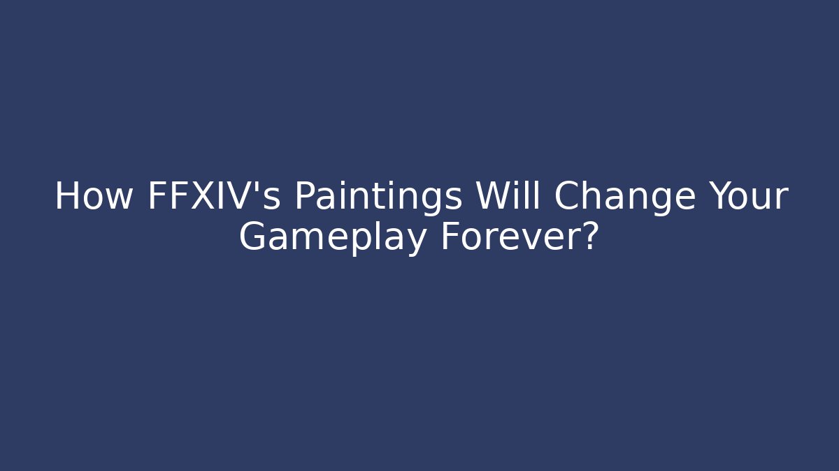 How FFXIV's Paintings Will Change Your Gameplay Forever? - Buddy Program
