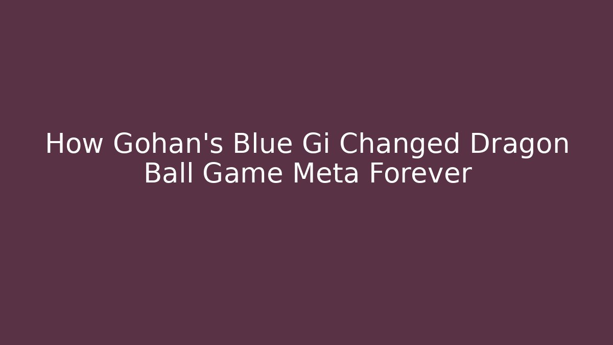 How Gohan's Blue Gi Changed Dragon Ball Game Meta Forever