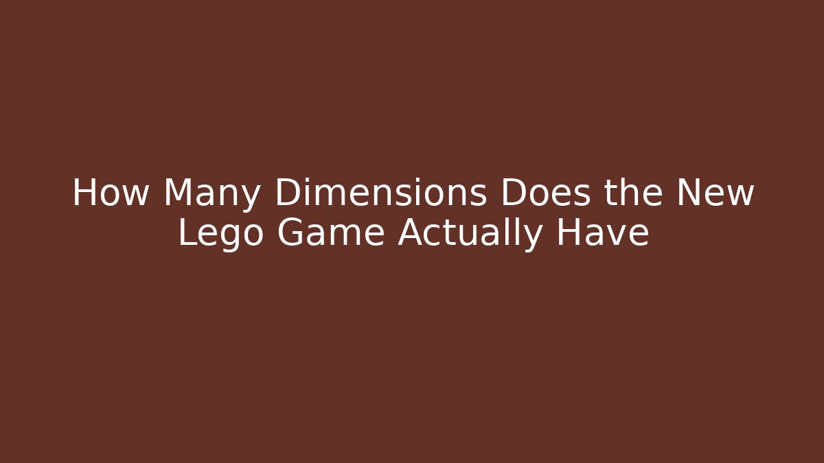 How Many Dimensions Does the New Lego Game Actually Have