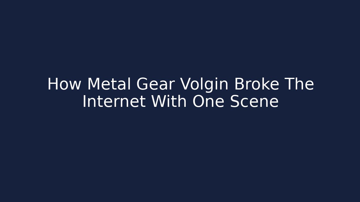 How Metal Gear Volgin Broke The Internet With One Scene