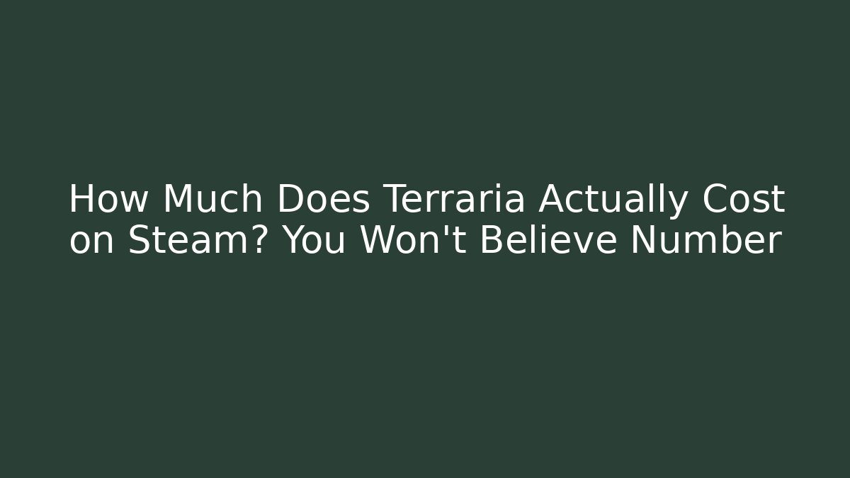 How Much Does Terraria Actually Cost on Steam? You Won't Believe Number