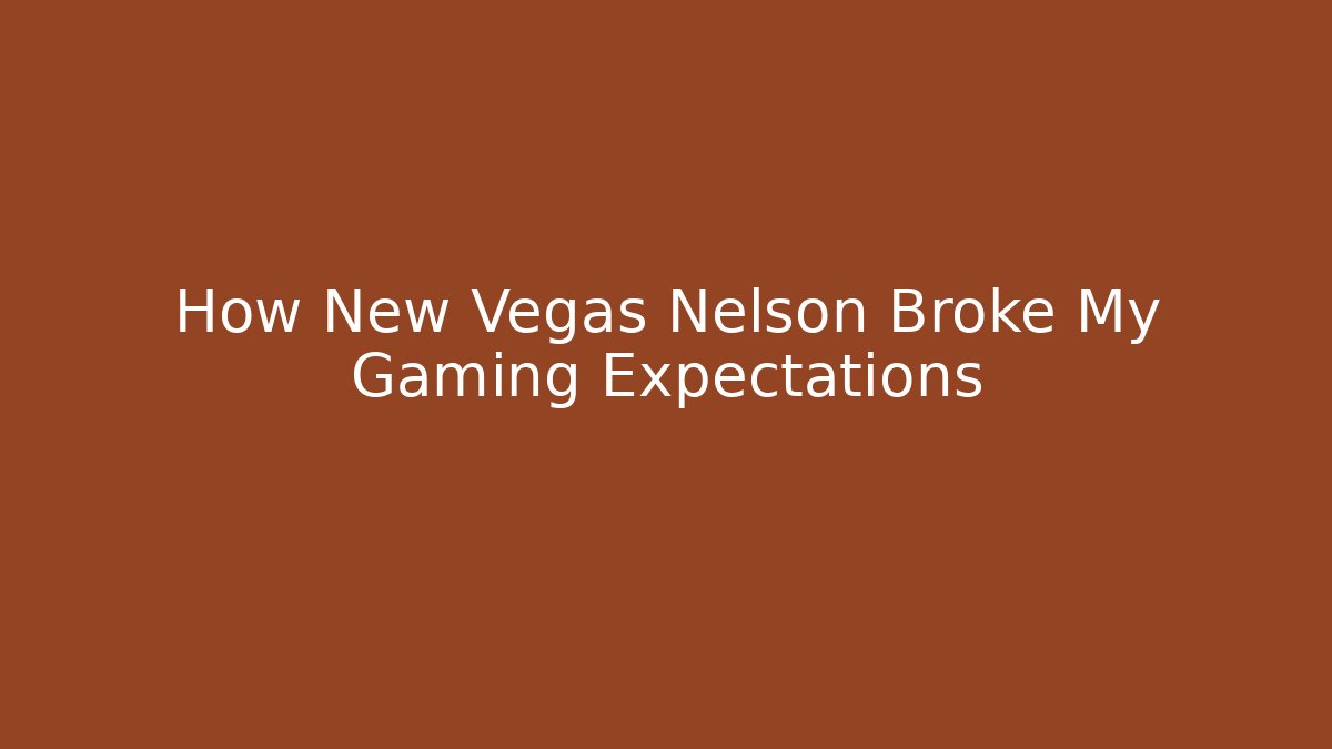 How New Vegas Nelson Broke My Gaming Expectations