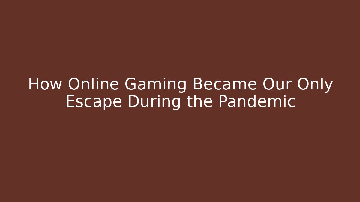 How Online Gaming Became Our Only Escape During the Pandemic - Buddy Program