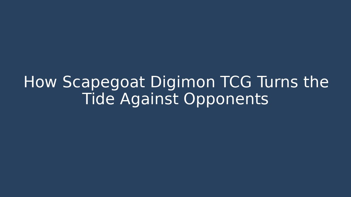 How Scapegoat Digimon TCG Turns the Tide Against Opponents