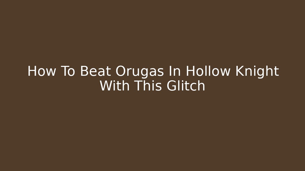 How To Beat Orugas In Hollow Knight With This Glitch - Buddy Program