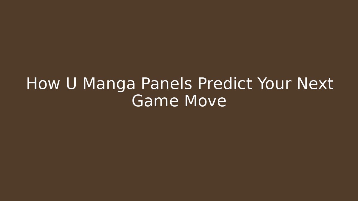 How U Manga Panels Predict Your Next Game Move