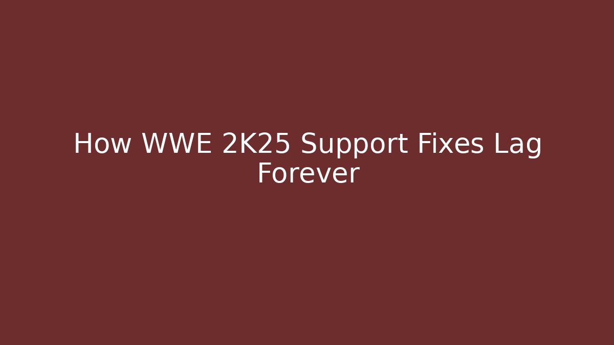How WWE 2K25 Support Fixes Lag Forever