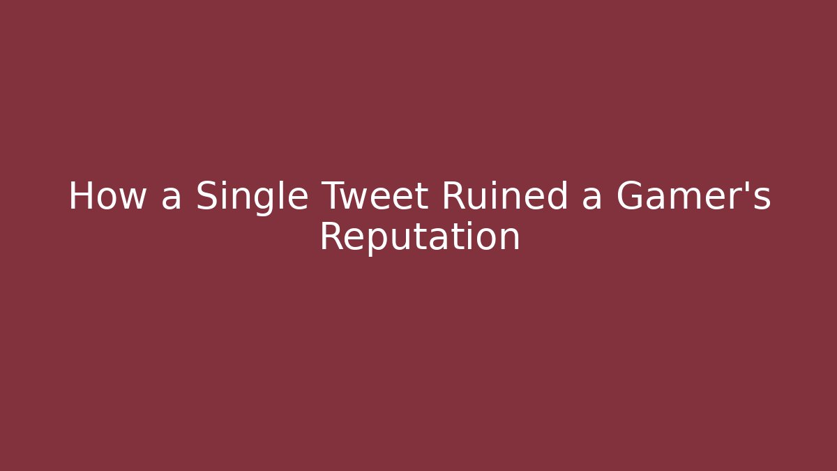 How a Single Tweet Ruined a Gamer's Reputation