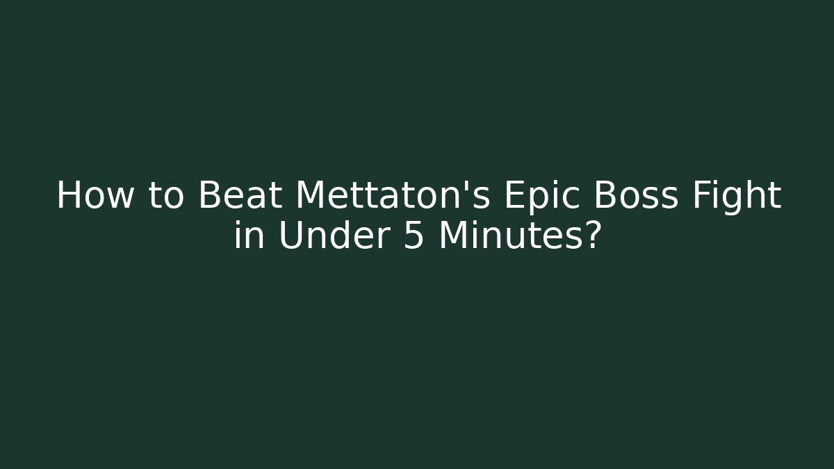 How to Beat Mettaton's Epic Boss Fight in Under 5 Minutes?