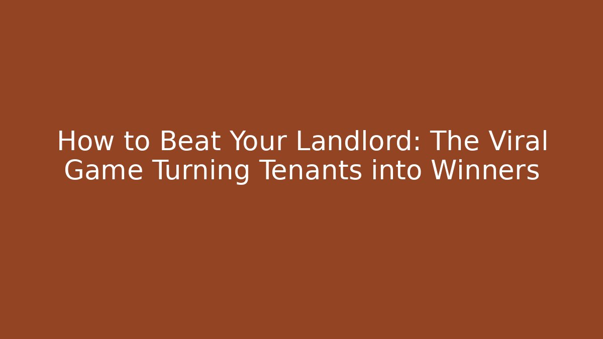 How to Beat Your Landlord: The Viral Game Turning Tenants into Winners