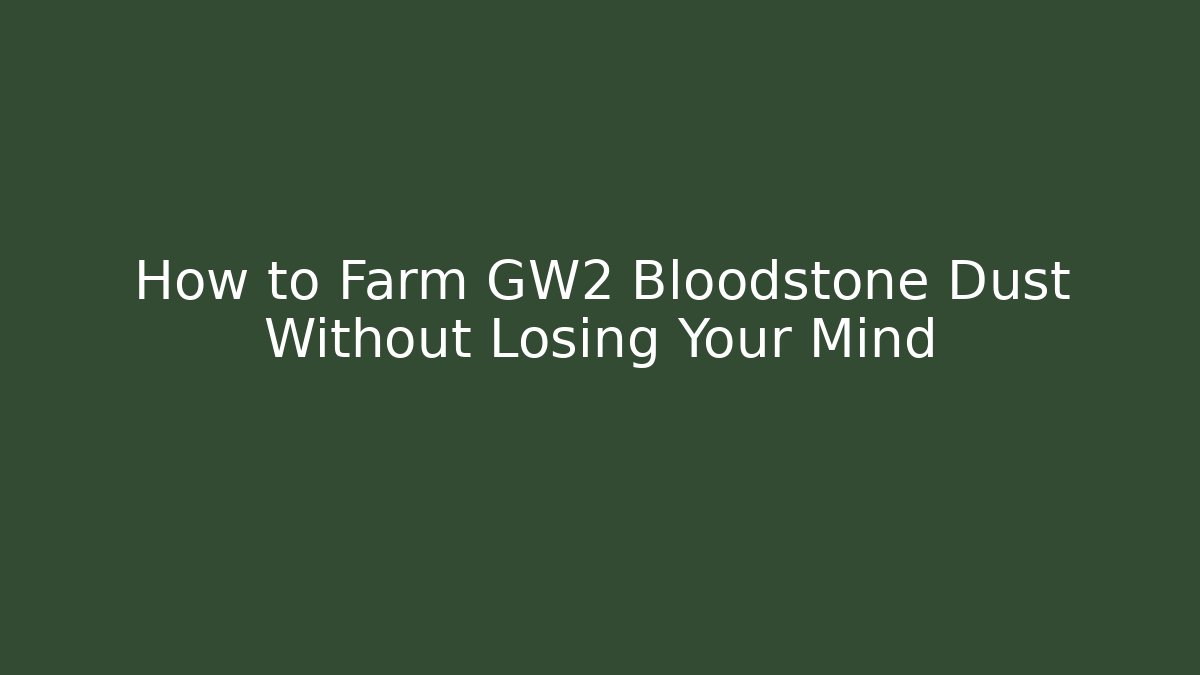 How to Farm GW2 Bloodstone Dust Without Losing Your Mind