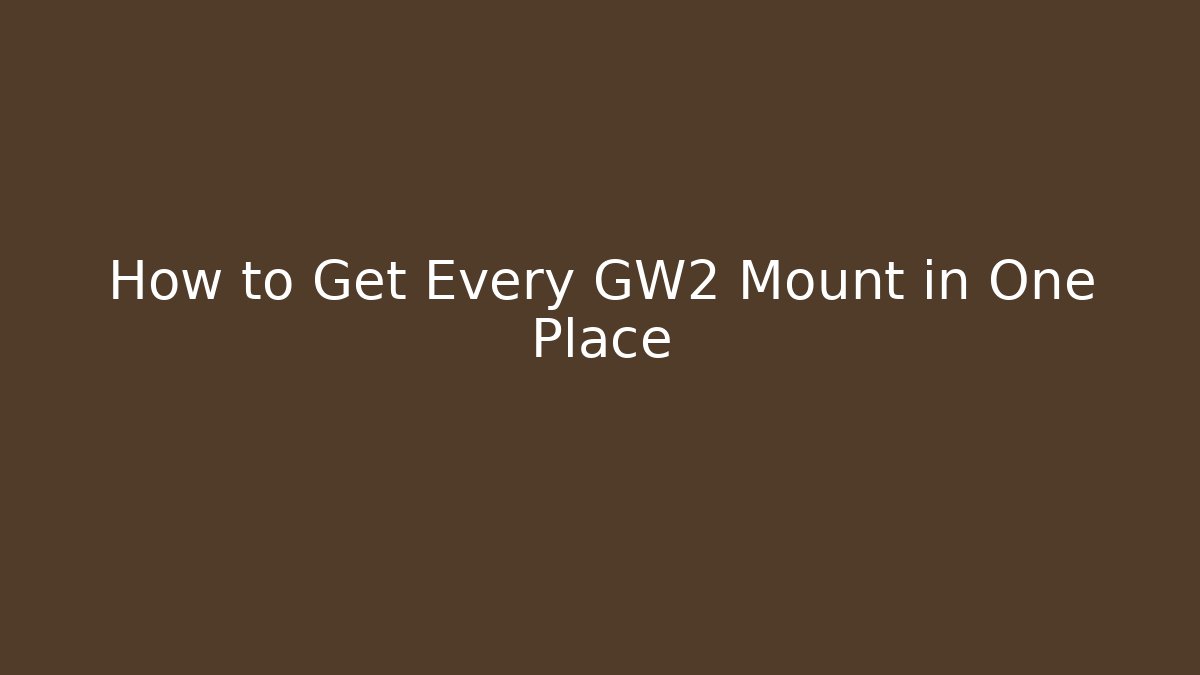 How to Get Every GW2 Mount in One Place