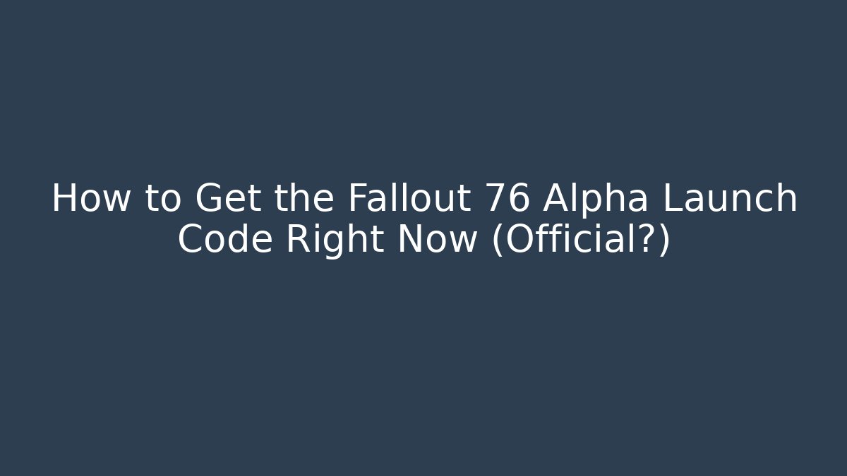 How to Get the Fallout 76 Alpha Launch Code Right Now (Official?) - Buddy Program