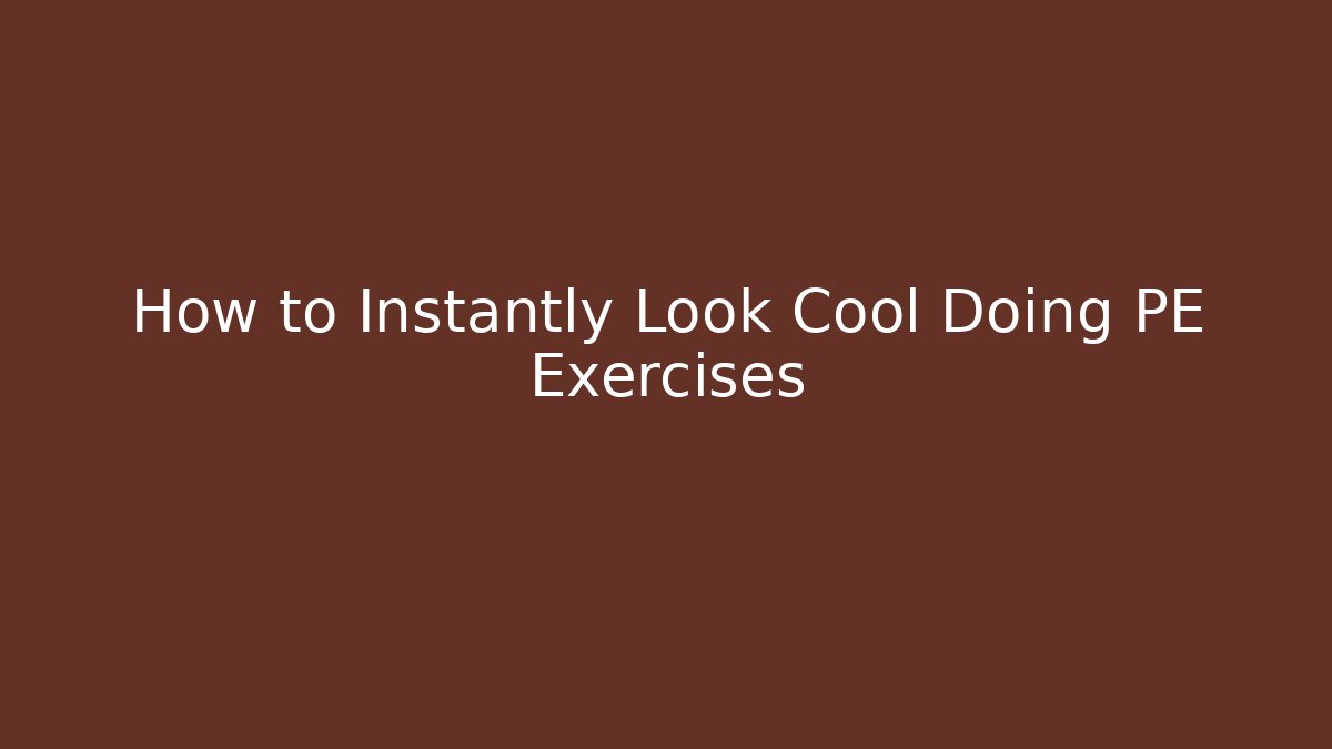 How to Instantly Look Cool Doing PE Exercises - Buddy Program