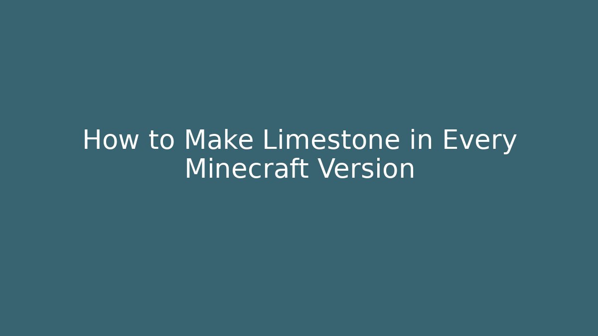 How to Make Limestone in Every Minecraft Version