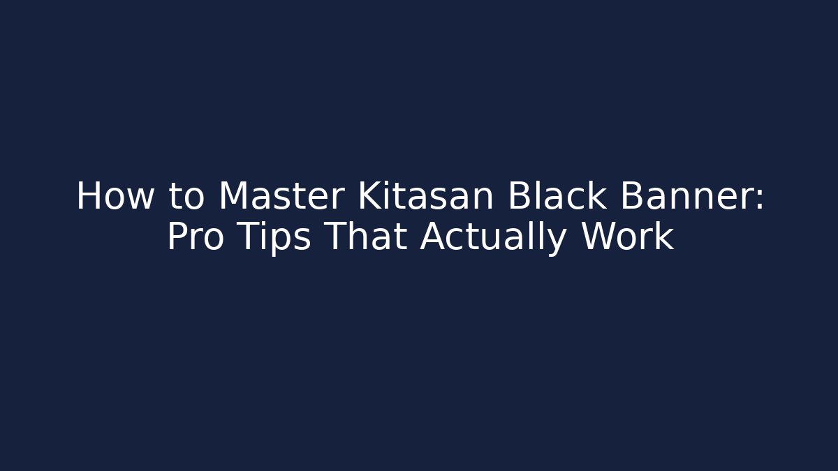How to Master Kitasan Black Banner: Pro Tips That Actually Work