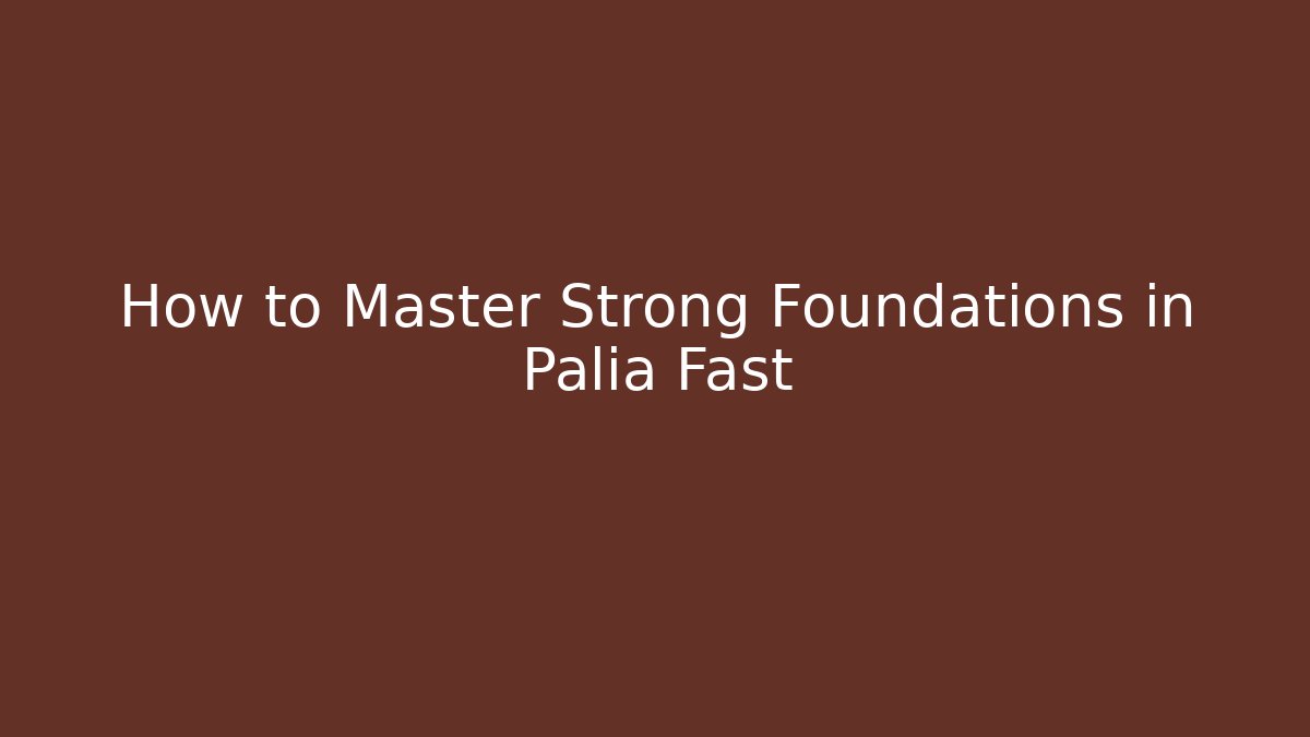 How to Master Strong Foundations in Palia Fast