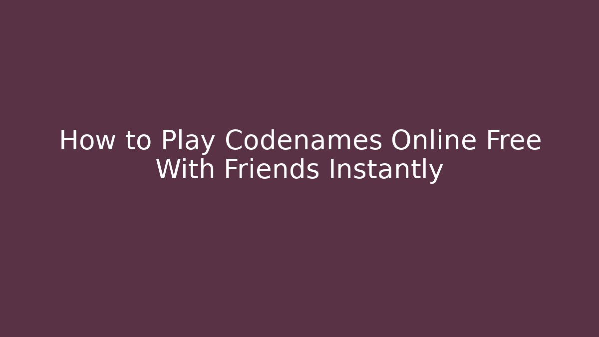 How to Play Codenames Online Free With Friends Instantly - Buddy Program