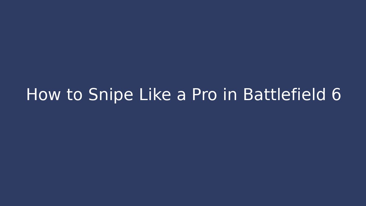 How to Snipe Like a Pro in Battlefield 6 - Buddy Program
