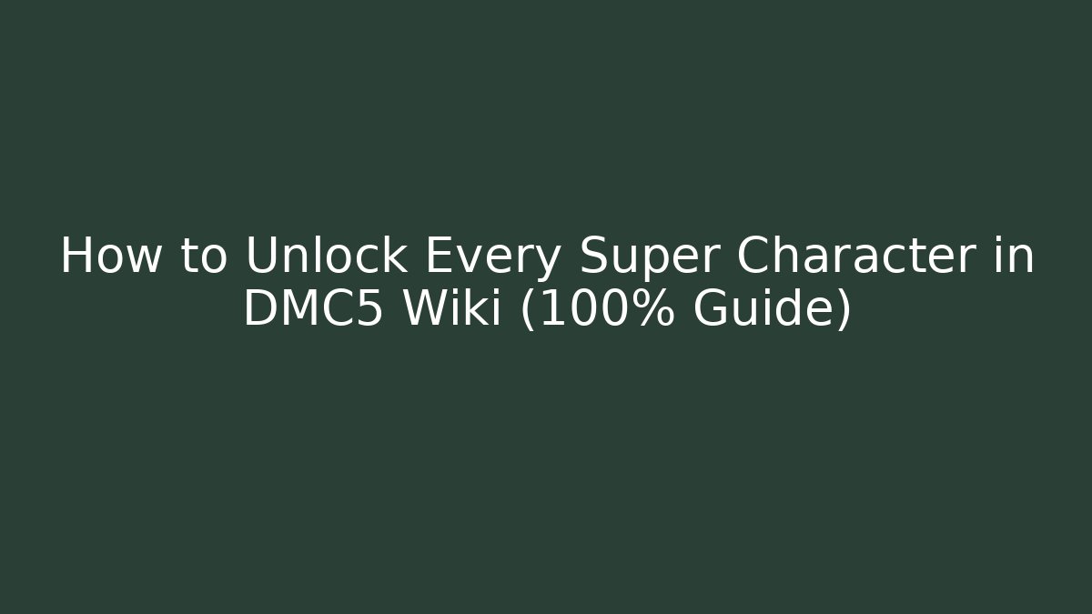 How to Unlock Every Super Character in DMC5 Wiki (100% Guide) - Buddy Program
