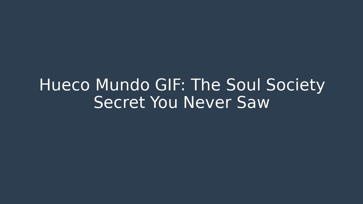 Hueco Mundo GIF: The Soul Society Secret You Never Saw