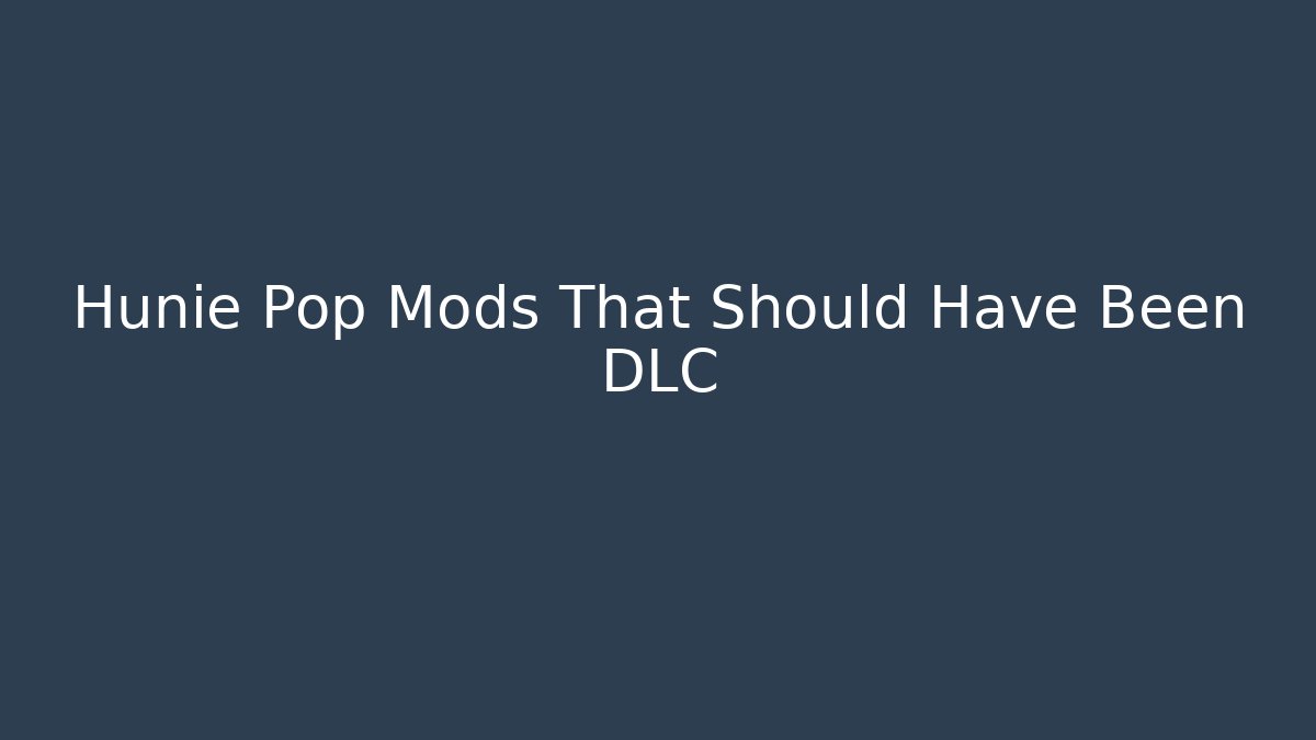 Hunie Pop Mods That Should Have Been DLC