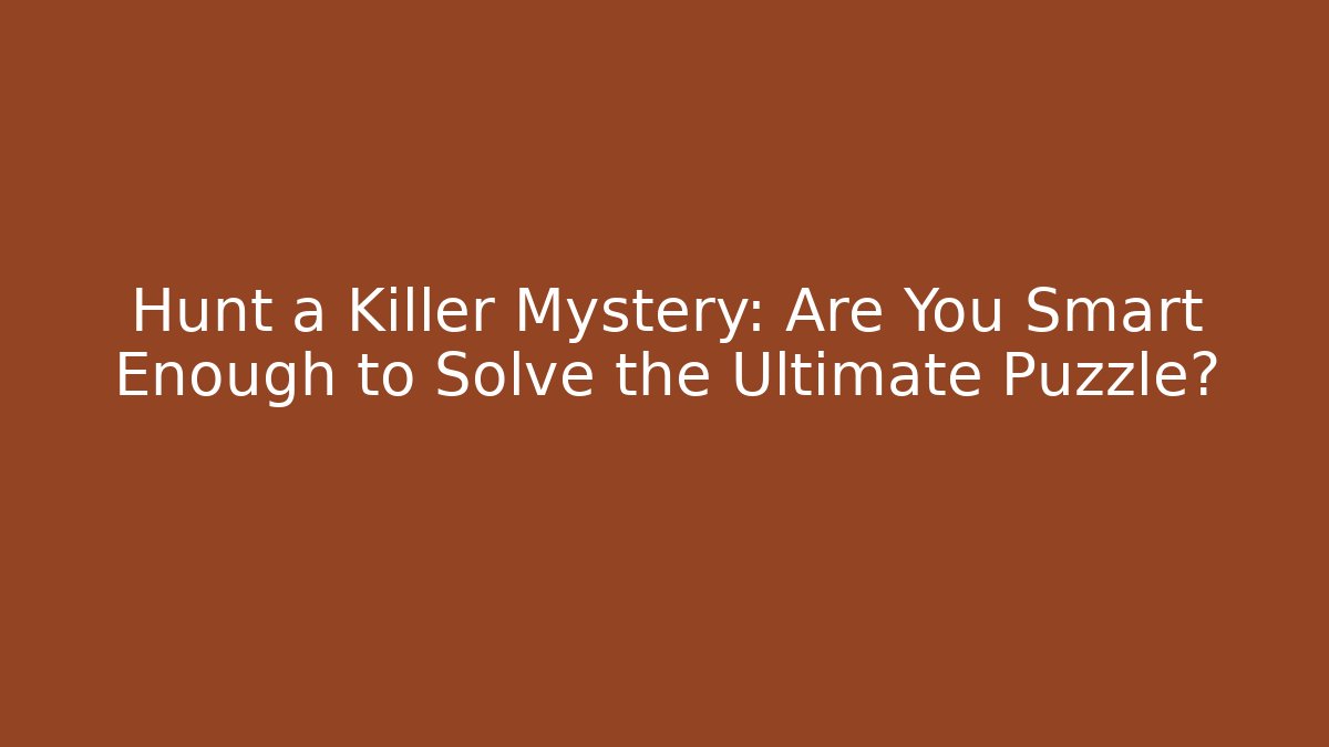 Hunt a Killer Mystery: Are You Smart Enough to Solve the Ultimate Puzzle? - Buddy Program