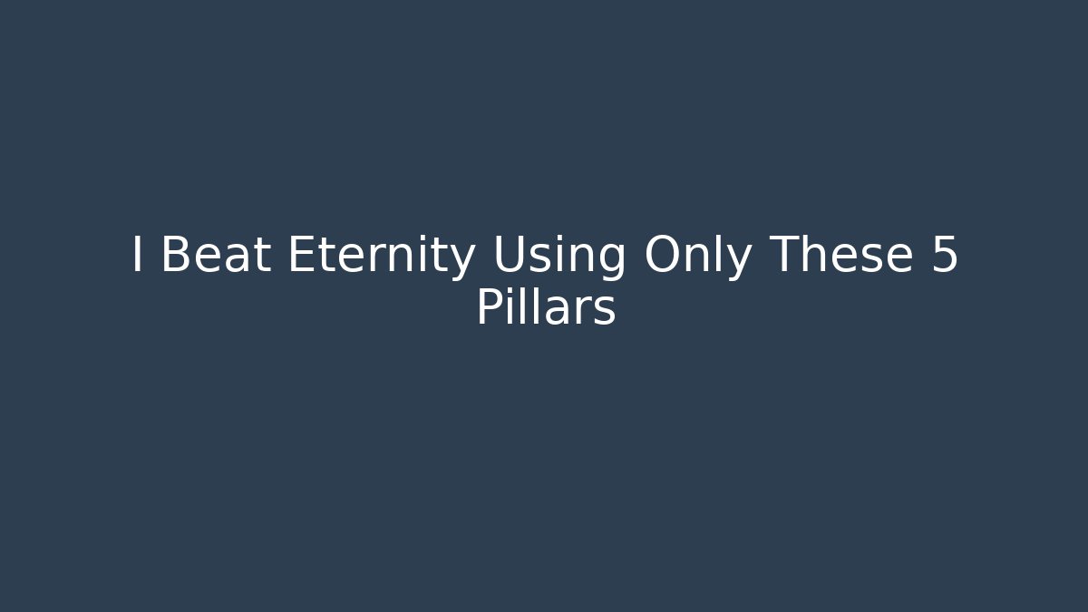 I Beat Eternity Using Only These 5 Pillars - Buddy Program