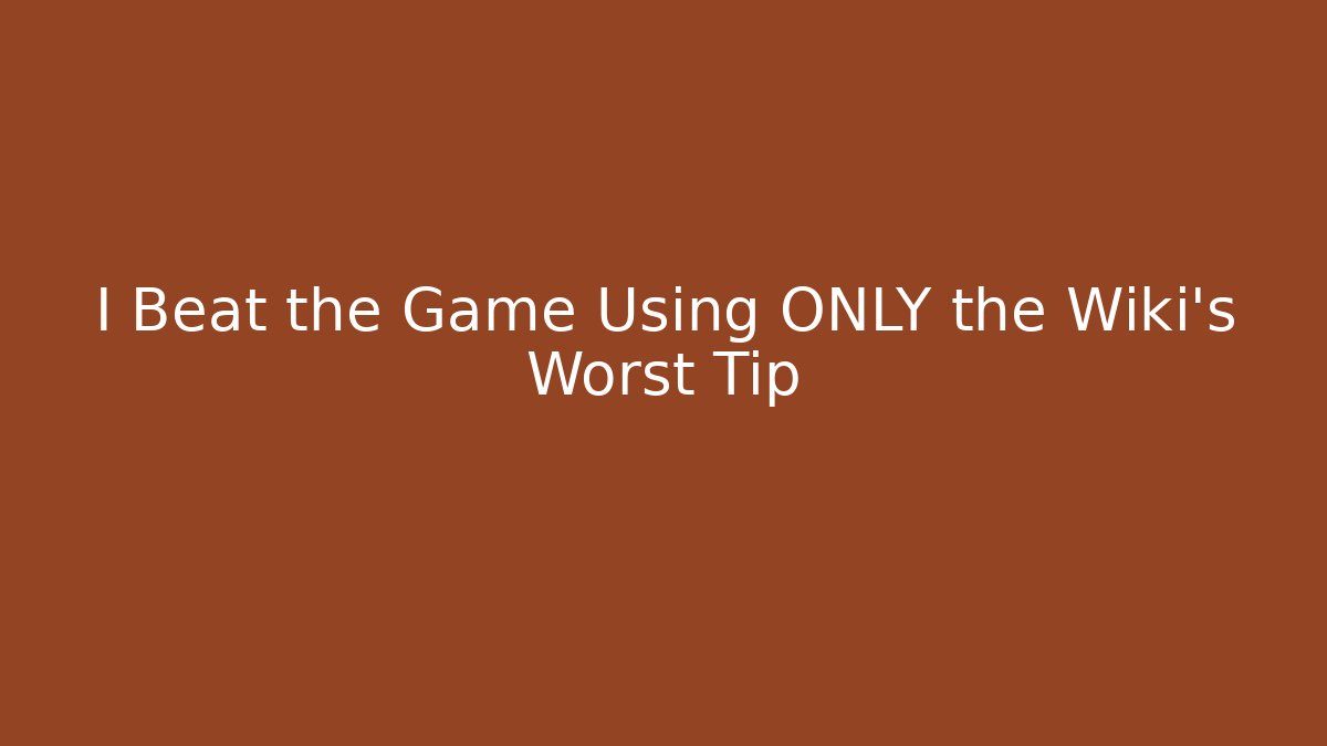 I Beat the Game Using ONLY the Wiki's Worst Tip - Buddy Program