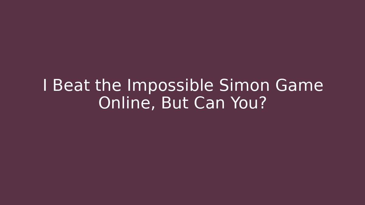 I Beat the Impossible Simon Game Online, But Can You? - Buddy Program