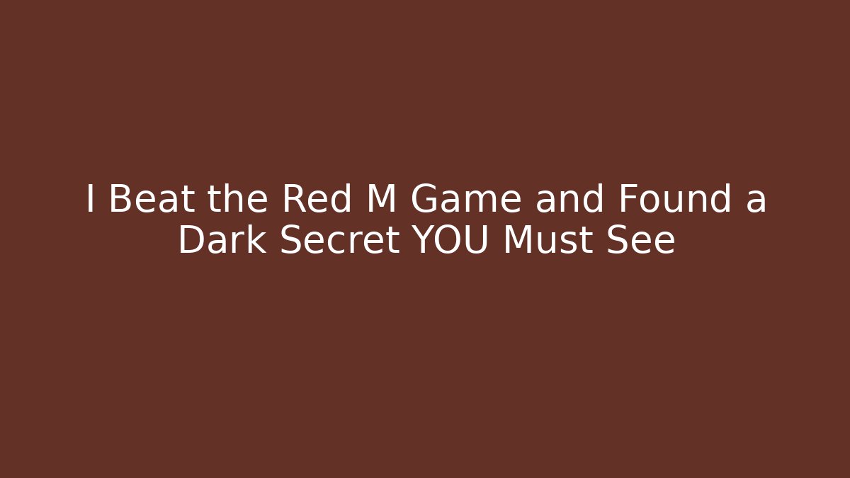 I Beat the Red M Game and Found a Dark Secret YOU Must See