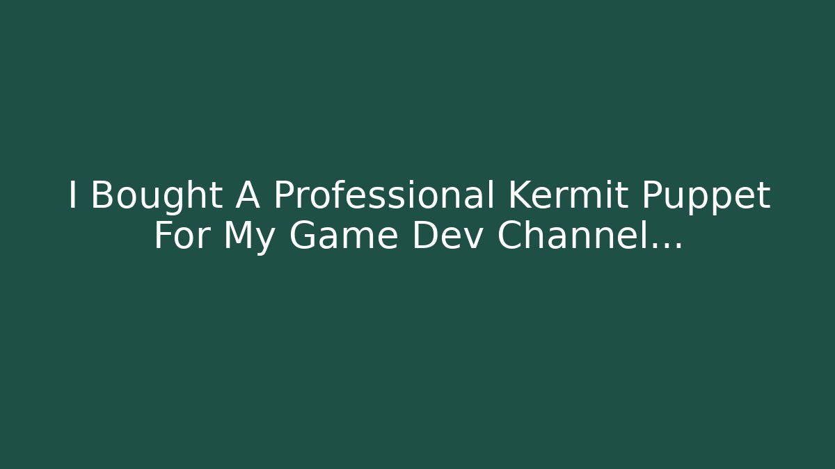 I Bought A Professional Kermit Puppet For My Game Dev Channel...