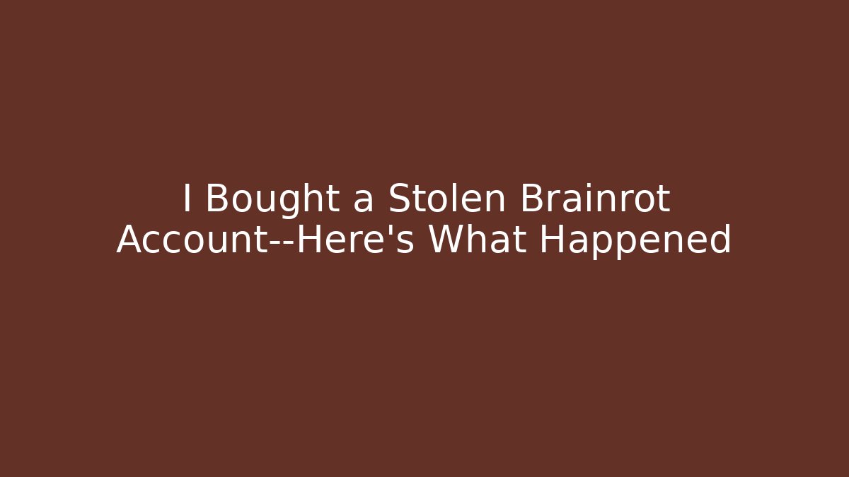 I Bought a Stolen Brainrot Account—Here’s What Happened