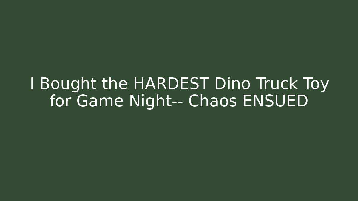 I Bought the HARDEST Dino Truck Toy for Game Night— Chaos ENSUED