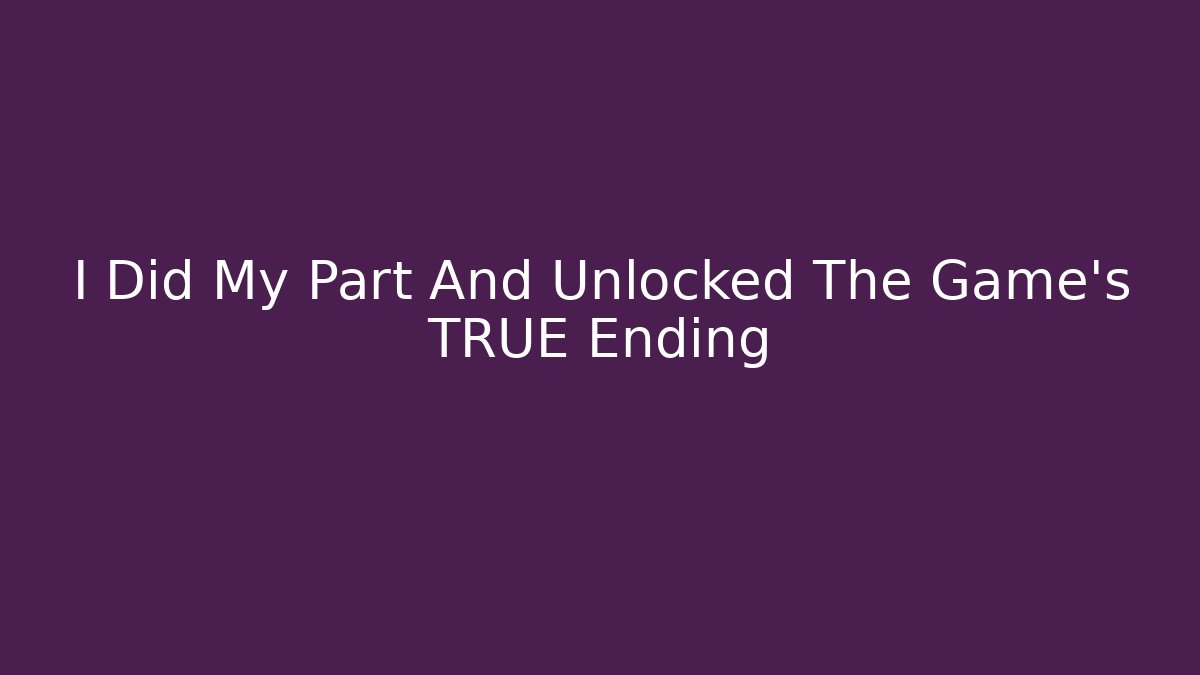I Did My Part And Unlocked The Game's TRUE Ending - Buddy Program