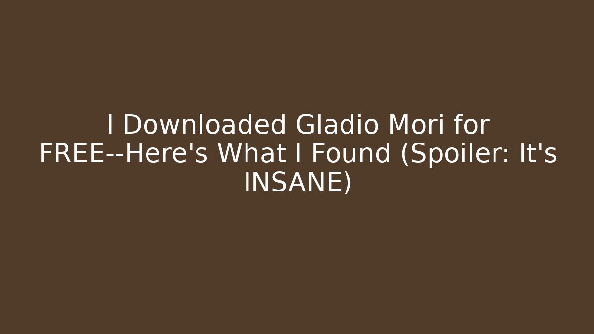 I Downloaded Gladio Mori for FREE—Here's What I Found (Spoiler: It's INSANE)