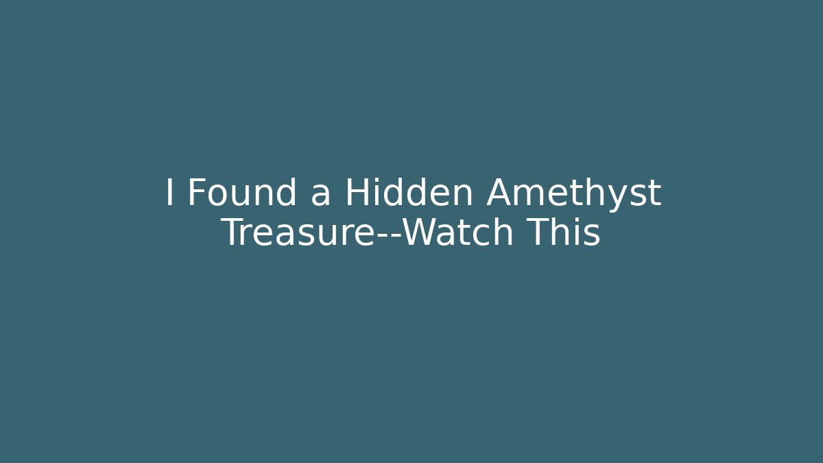 I Found a Hidden Amethyst Treasure—Watch This