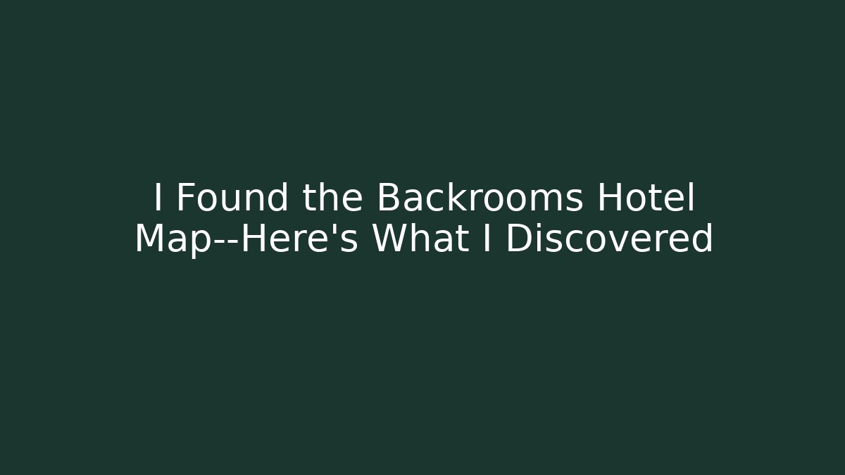 I Found the Backrooms Hotel Map—Here's What I Discovered - Buddy Program