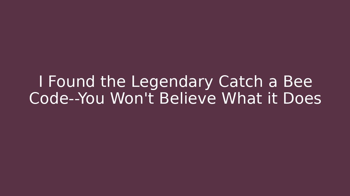 I Found the Legendary Catch a Bee Code—You Won't Believe What it Does