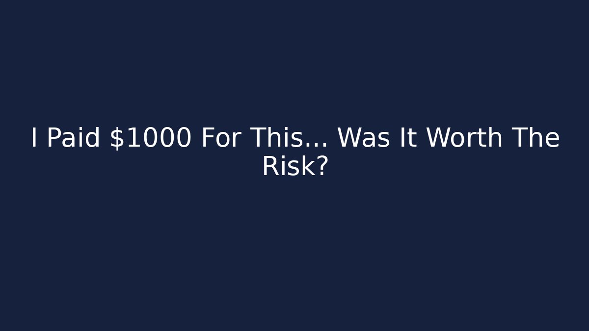 I Paid $1000 For This… Was It Worth The Risk?