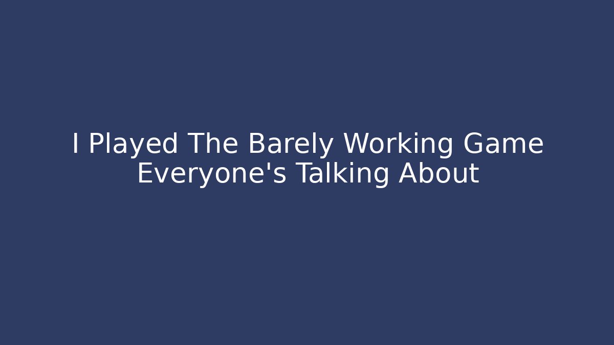 I Played The Barely Working Game Everyone's Talking About