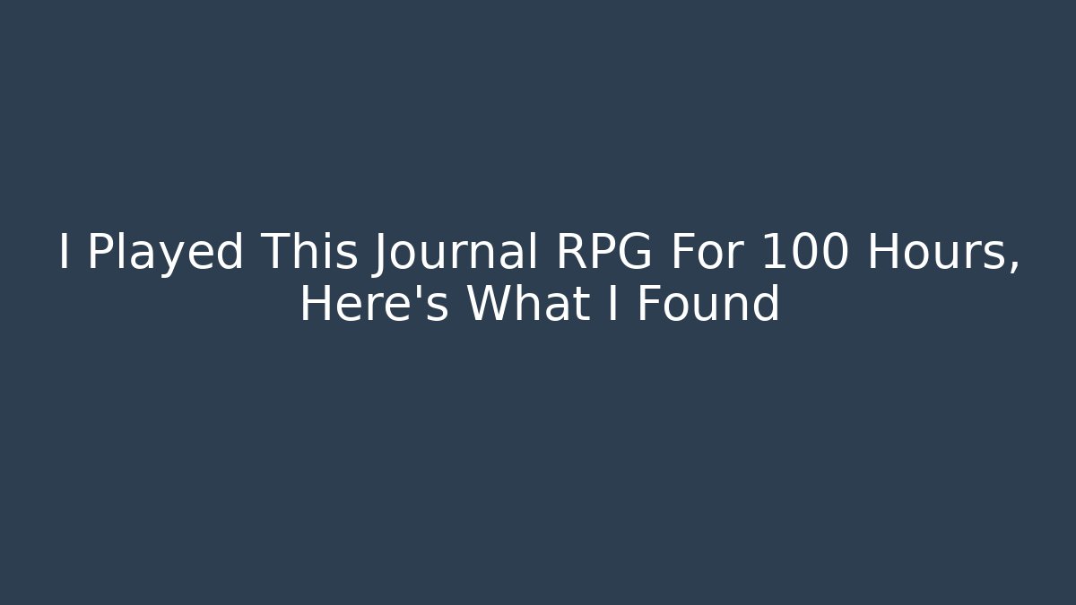 I Played This Journal RPG For 100 Hours, Here’s What I Found