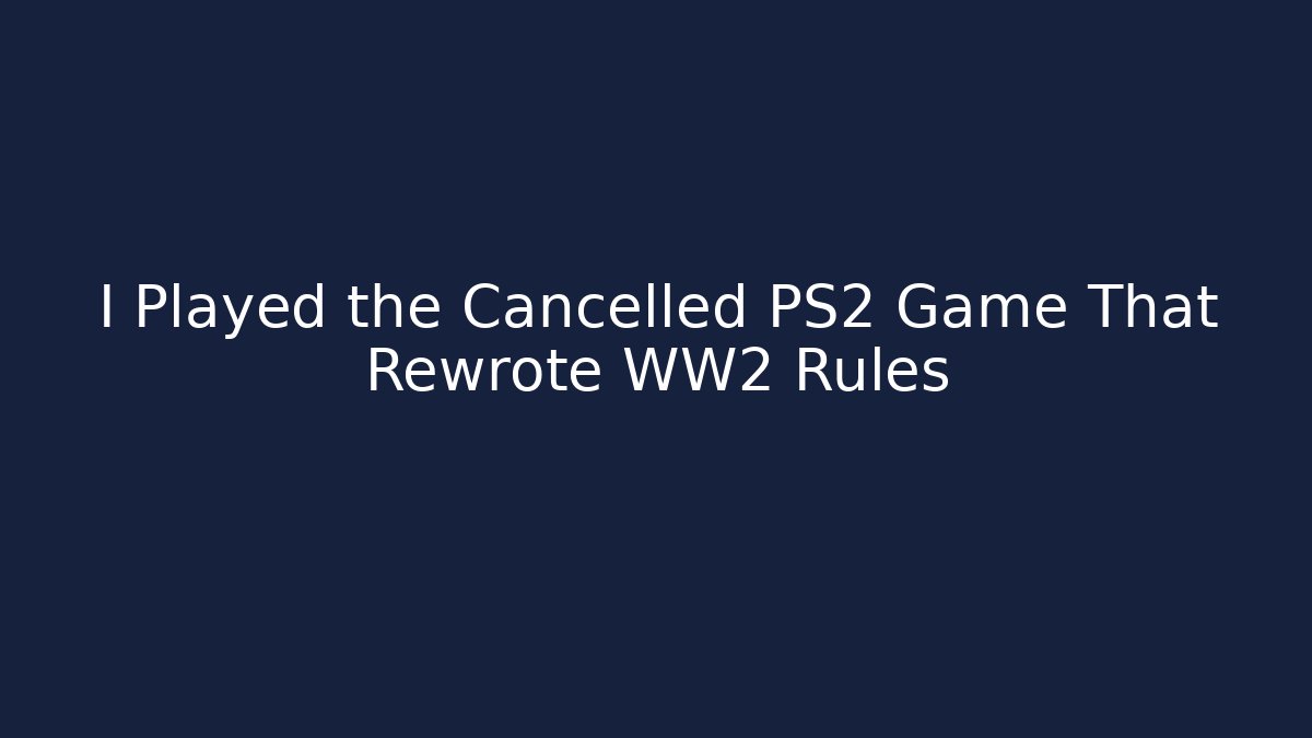 I Played the Cancelled PS2 Game That Rewrote WW2 Rules - Buddy Program