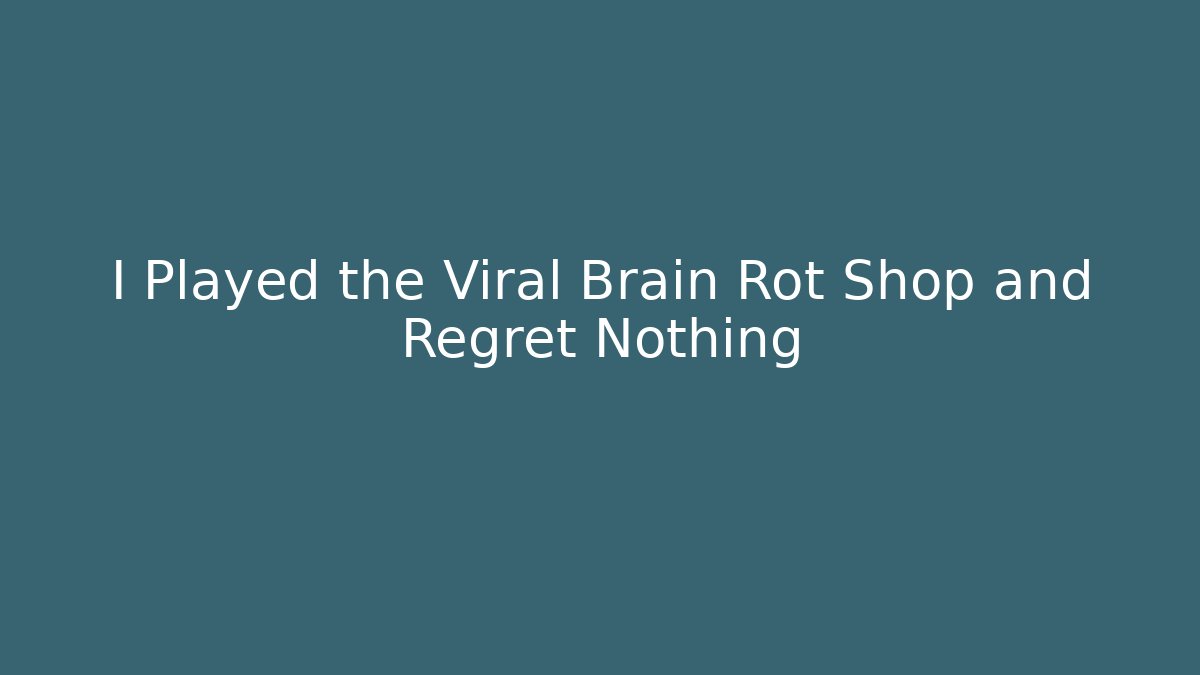 I Played the Viral Brain Rot Shop and Regret Nothing